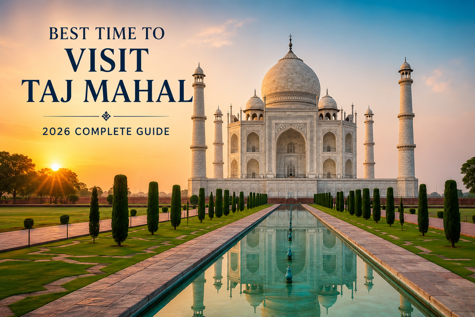 Best Time to Visit Taj Mahal (2026 Guide)
